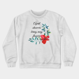 April showers bring may flowers Crewneck Sweatshirt